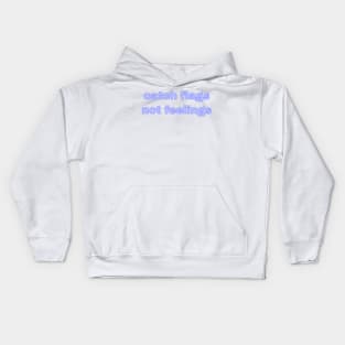 catch flags not feelings Kids Hoodie